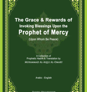 The Grace and Reward of Invoking Blessings on the Prophet of Mercy