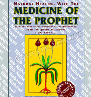 Natural Healing With Tibb Medicine: Medicine of the Prophet